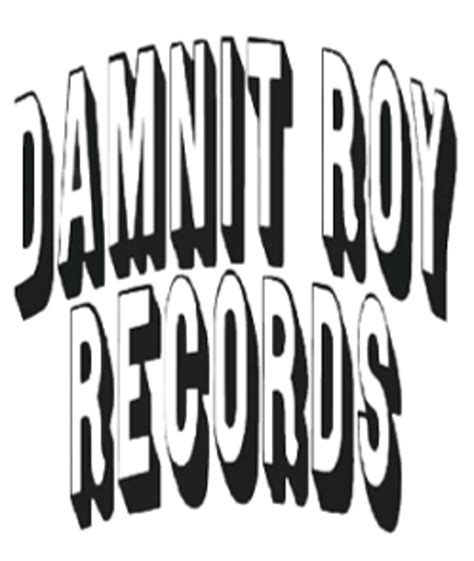 Damnit Roy Records Damnit Roy Records