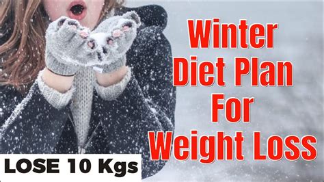 Winter Diet Plan For Weight Loss How To Lose Weight Fast 10kg Winter Weight Loss Diet Plan