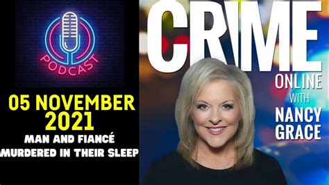 Crime Stories With Nancy Grace 05 Nov 2021 Man And Fiancé Murdered In Their Sleep Youtube