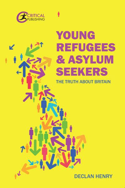Young Refugees And Asylum Seekers The Truth About Britain Declan Henry