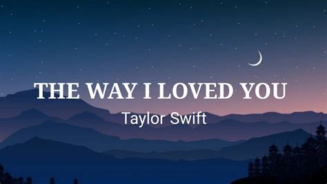 Taylor Swift The Way I Loved You Lyrics Youtube
