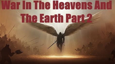 War In The Heavens And The Earth Part 2 Youtube