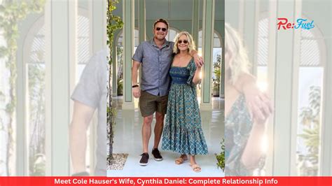Meet Cole Hausers Wife Cynthia Daniel Complete Relationship Info