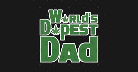 Worlds Dopest Dad Father T Dopest Dad T Shirt Teepublic