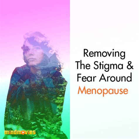 Removing The Stigma And Fear Around Menopause