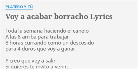 Voy A Acabar Borracho Lyrics By Platero Y TÚ Toda La Semana Haciendo