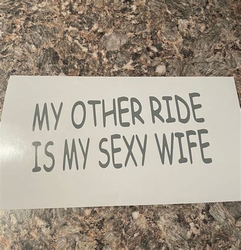 My Other Ride Is My Sexy Wife Decal Etsy