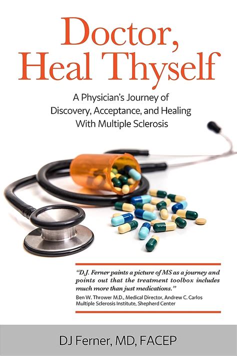 doctor heal thyself a physician s journey of discovery acceptance and healing with multiple