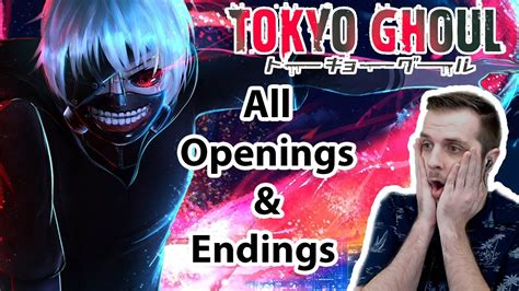 Tokyo Ghoulre All Openings And Endings Reaction Anime Reaction Youtube