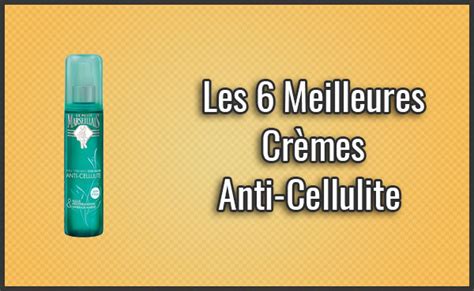 Les 6 Meilleures Crèmes Anti Cellulite Efficaces Test Juill 2019