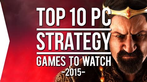 Top 10 Pc Strategy Games To Watch In 2015 Youtube