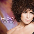 Rosa Lopez | 8 álbumes de la Discografia en LETRAS.COM