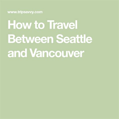 How To Travel Between Seattle And Vancouver Training Base Ways To