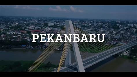 Video Drone Pesona Kota Pekanbaru Dari Udara Youtube