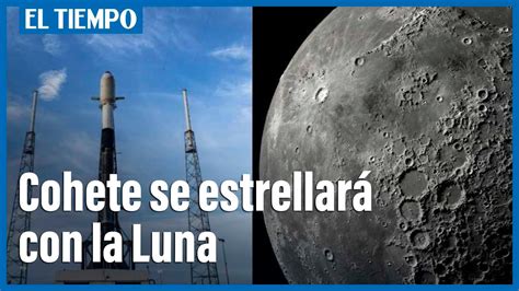 Cohete De Spacex Fuera De Control Se Estrellará Contra La Luna El