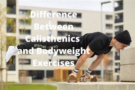 Difference Between Calisthenics And Bodyweight Exercises Archives My