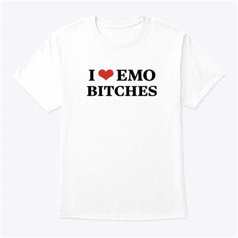 I Love Emo Bitches T Shirt