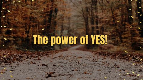 The Power Of Saying Yes