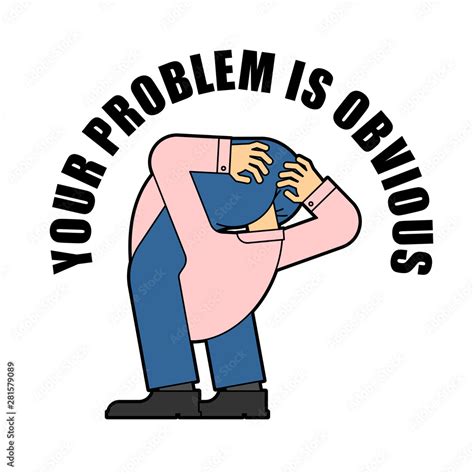 Your Problem Is Obvious Guy With His Head Up His Own Ass Stock Vector