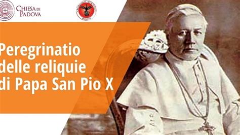 Le Reliquie Di Papa Pio X Arrivano A Padova Il Programma Della Due Giorni