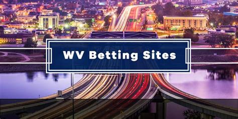 Top West Virginia Betting Sites And Wv Betting Apps Mar 2024