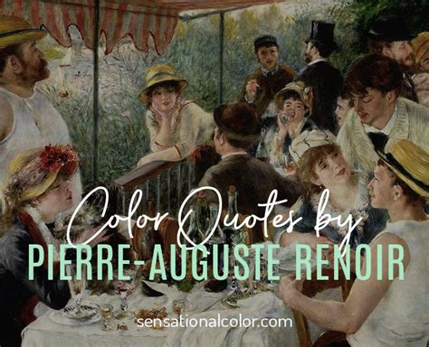 Pierre Auguste Renoir Quotes About Color Sensational Color