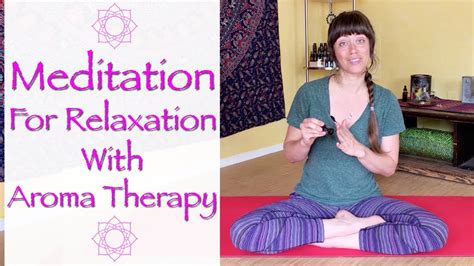 Guided Meditation For Relaxation With Essential Oil Aroma Therapy