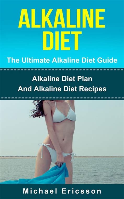 Alkaline Diet The Ultimate Alkaline Diet Guide Alkaline Diet Plan And Alkaline Diet