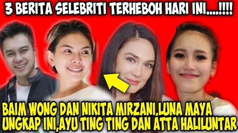 Gosip Artis Terbaru 3 Berita Artis Terbaru Berita Selebriti Terbaru Youtube