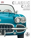 Classic Car : The Definitive Visual History (Hardcover) - Walmart.com ...
