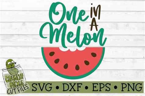 One In A Melon Watermelon Svg File Crunchy Pickle Svg Cut Files