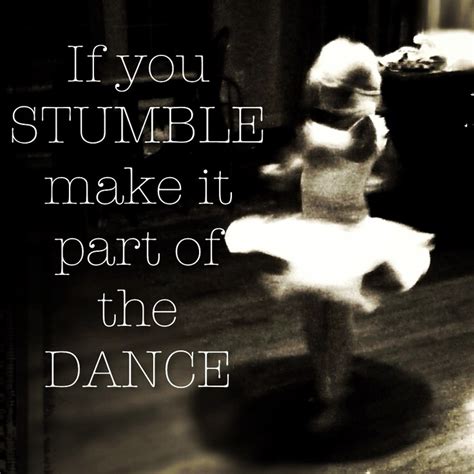 If You Stumble Make It Part Of The Dance Dance Poster Dance