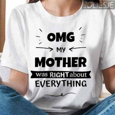 omg my mother was right about everything mother s day shirt breakshirts office