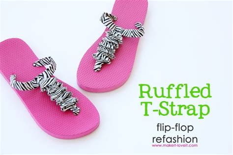 Flip Flop Refashion Part 3 Ruffled T Strap Make It And Love It