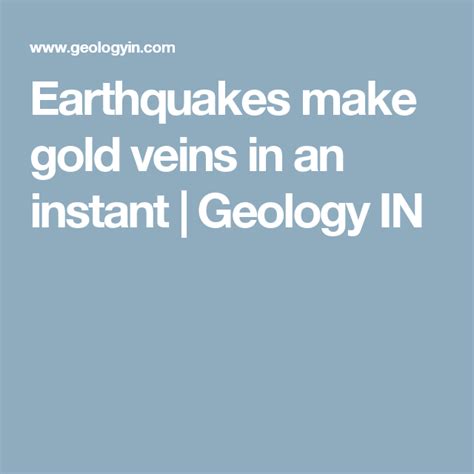 Earthquakes Make Gold Veins In An Instant Earthquake Veins Geophysics