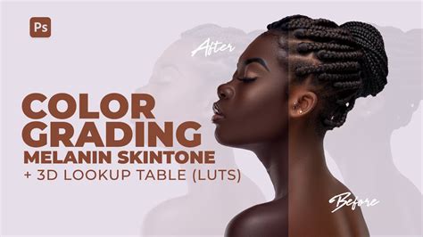 How To Color Grading A Melanin Skin Tone In Photoshop Lut Preset