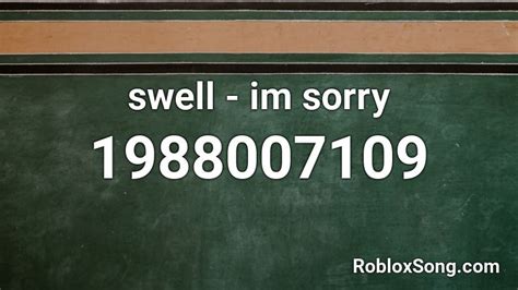 Swell Im Sorry Roblox Id Roblox Music Codes