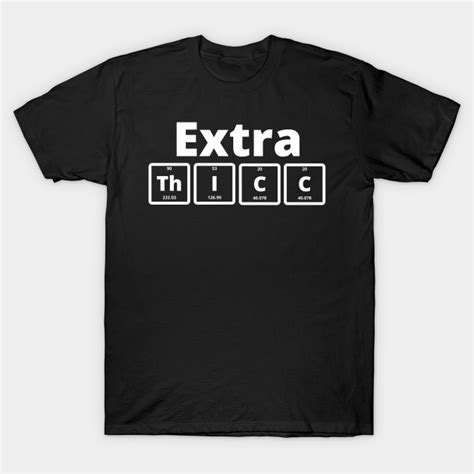 Extra Thicc Thicc T Shirt Teepublic