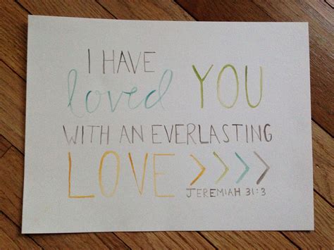 I have loved you with an everlasting love. | Everlasting love, Love you, Everlasting