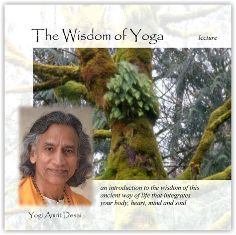 Lecture The Wisdom Of Yoga With Yogi Amrit Desai Digital Download