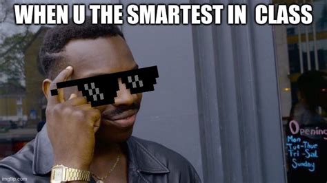 We Be Real Smart But We Still Make Memes Imgflip