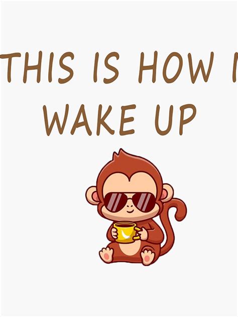 This Is How I Wake Up Monkey Style Sticker For Sale By Oumamishop