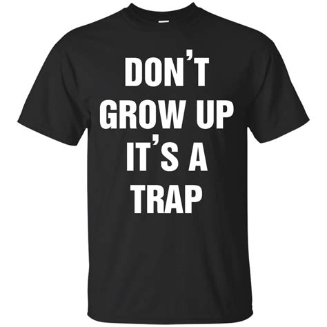 Dont Grow Up Its A Trap Unisex Tshirt
