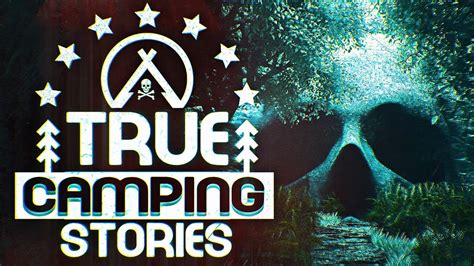 10 True Scary Camping Horror Stories Vol 4 YouTube