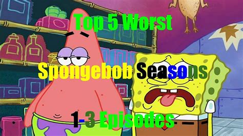 Spongebob Top 5 Worst Seasons 1 3 Episodes Youtube