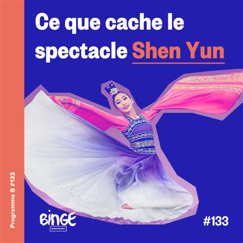 Ce Que Cache Le Spectacle Shen Yun Programme B Binge Audio