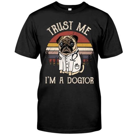 Trust Me Im A Dogtor Pug Vintage Dog Tshirt Savaltore