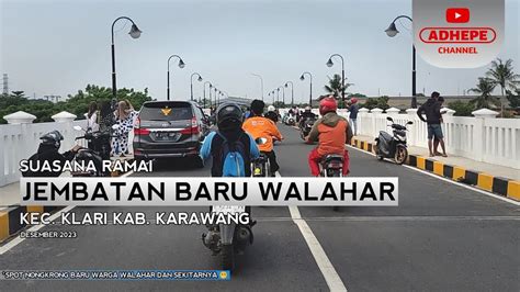 Jembatan Baru Walahar Karawang Youtube