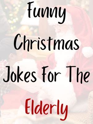 Hilarious Christmas Jokes For Presents Elderly Cards Of All