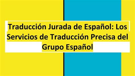 PPT Traducción Jurada de Español Los Servicios de Traducción Precisa